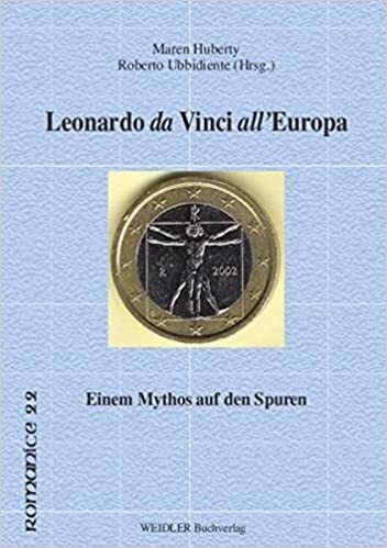 Leonardo da Vinci all’Europa: Einem Mythos auf den Spuren (Romanice: Berliner Schriften zur romanischen Kultur- und Literaturgeschichte) - Maren Huberty (Herausgeber), Roberto Ubbidiente (Herausgeber) Leonardo da Vinci all’Europa: Einem Mythos auf den Spuren (Romanice: Berliner Schriften zur romanischen Kultur- und Literaturgeschichte) - Maren Huberty (Herausgeber), Roberto Ubbidiente (Herausgeber)